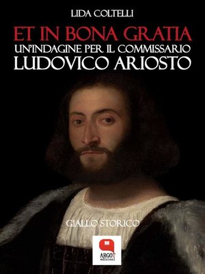 cover image of Et in bona gratia. Un'indagine per il commissario Ludovico Ariosto